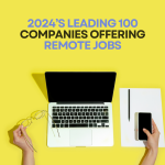 2024’s Leading 100 Companies Offering Remote Jobs